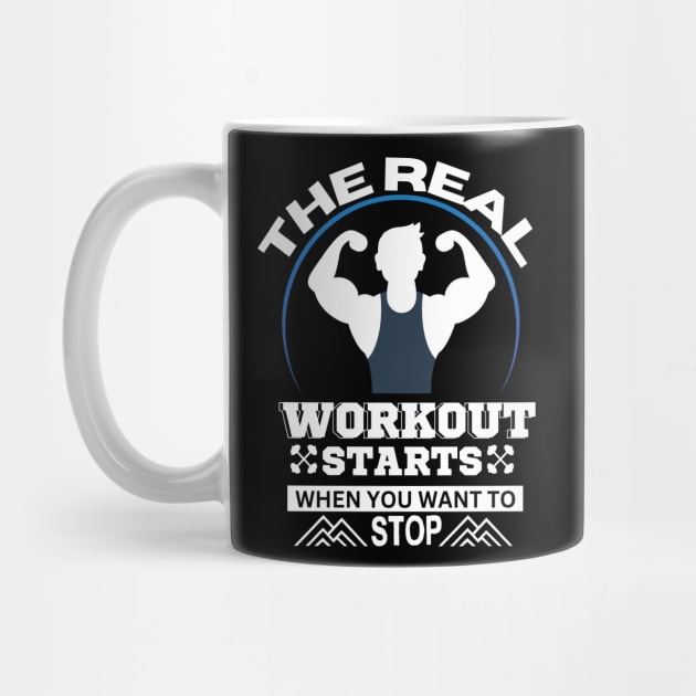 The Real Workout Starts When You Want To Stop, gym Lovers by twitaadesign